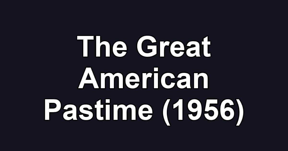 The Great American Pastime (1956)