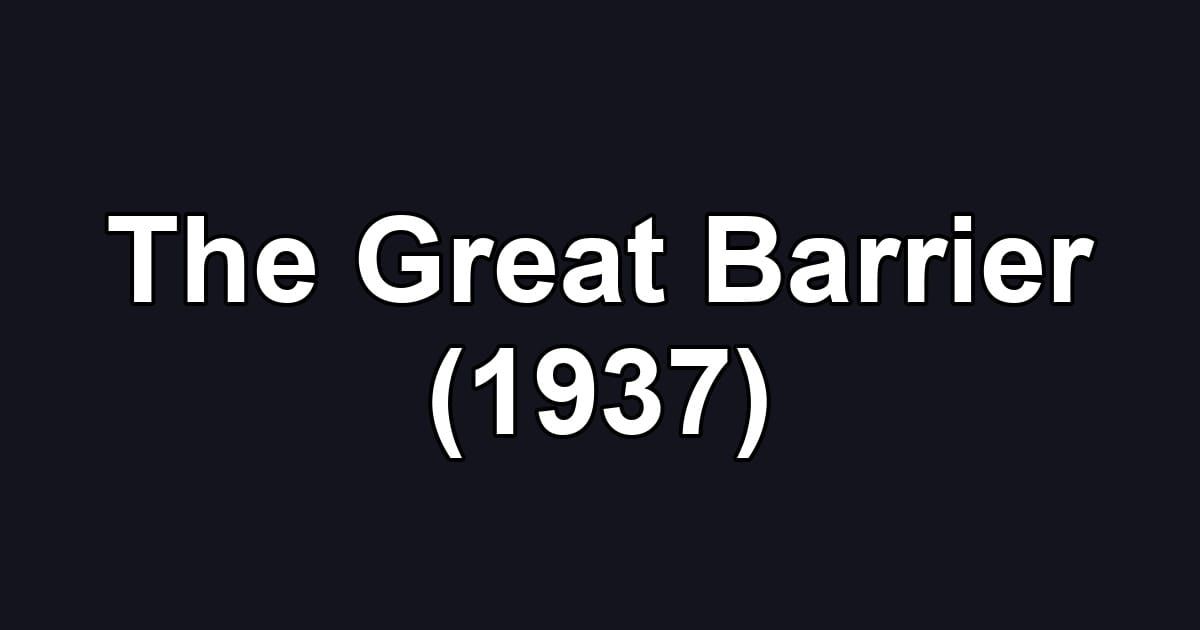 The Great Barrier (1937)