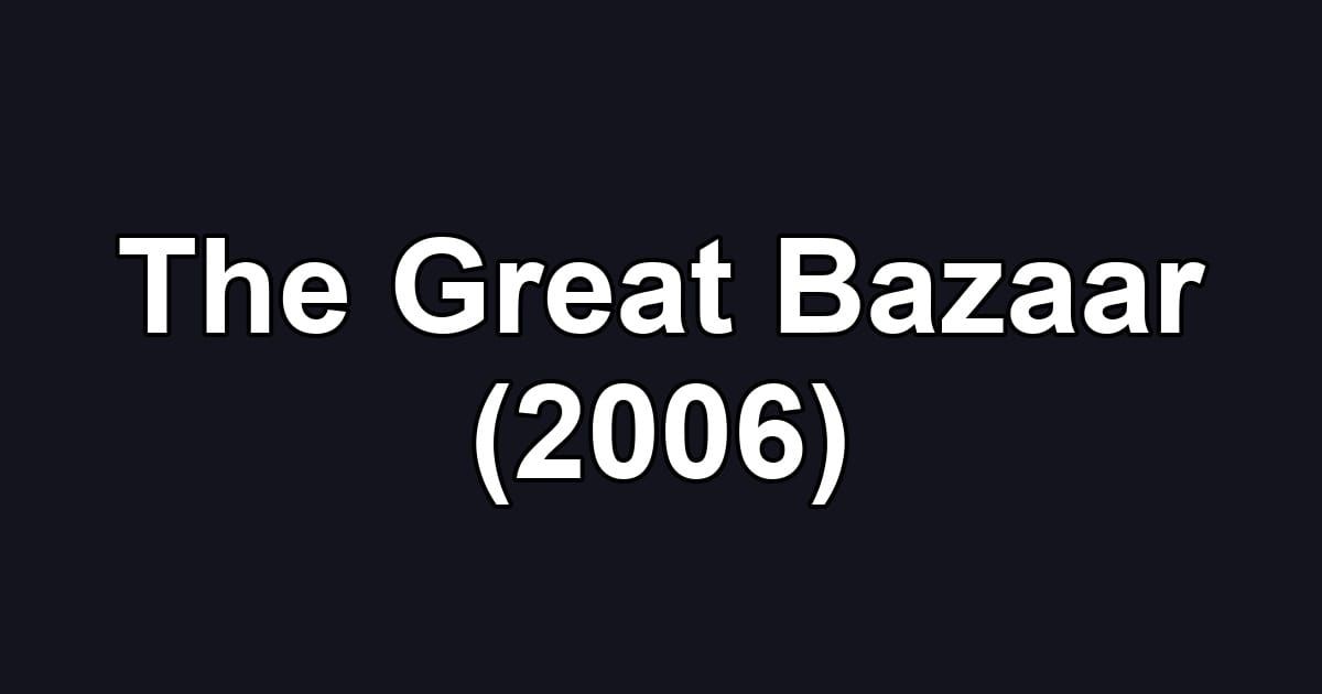 The Great Bazaar (2006)