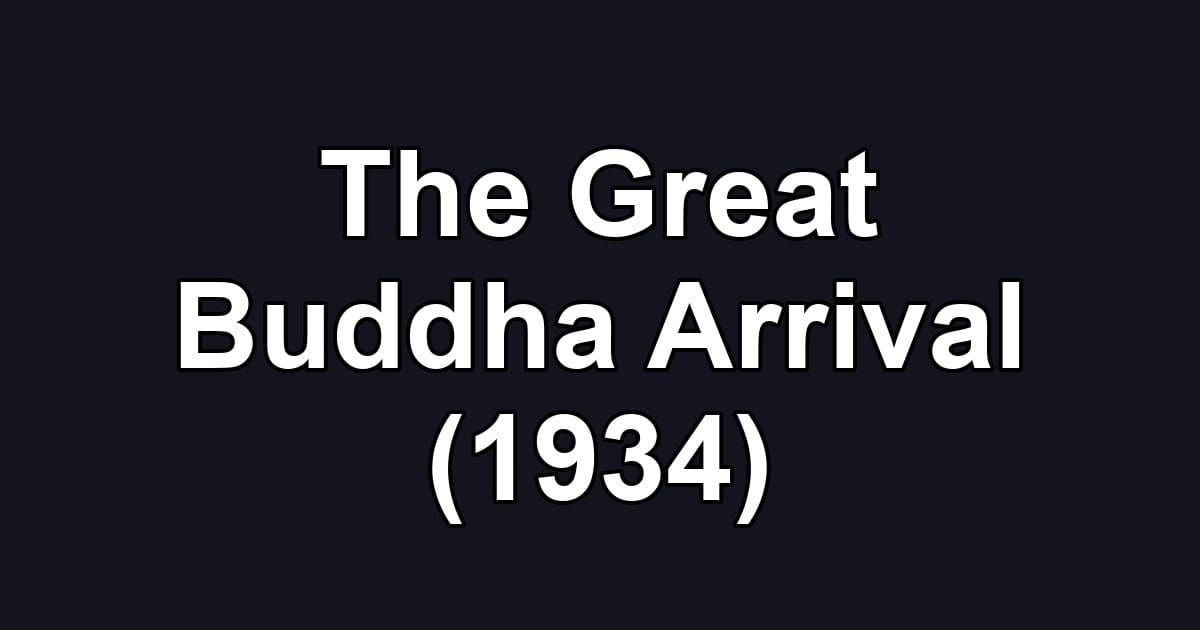 The Great Buddha Arrival (1934)
