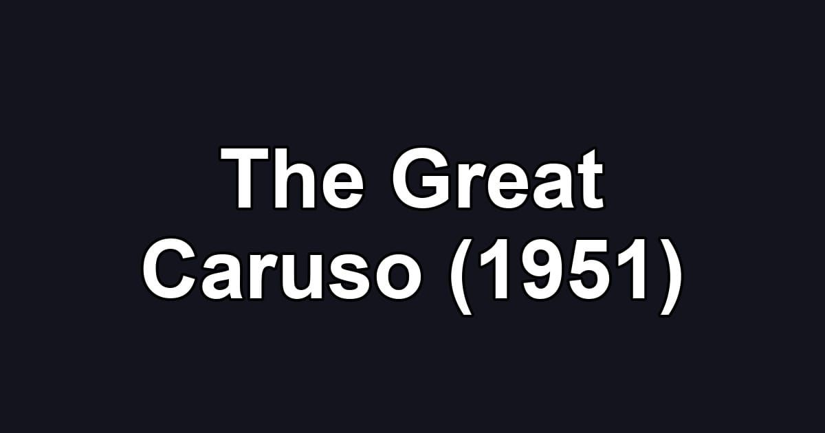 The Great Caruso (1951)