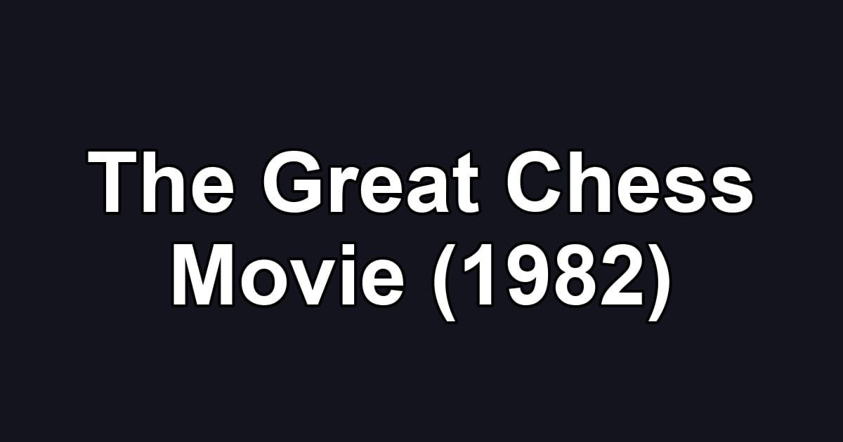 The Great Chess Movie (1982)