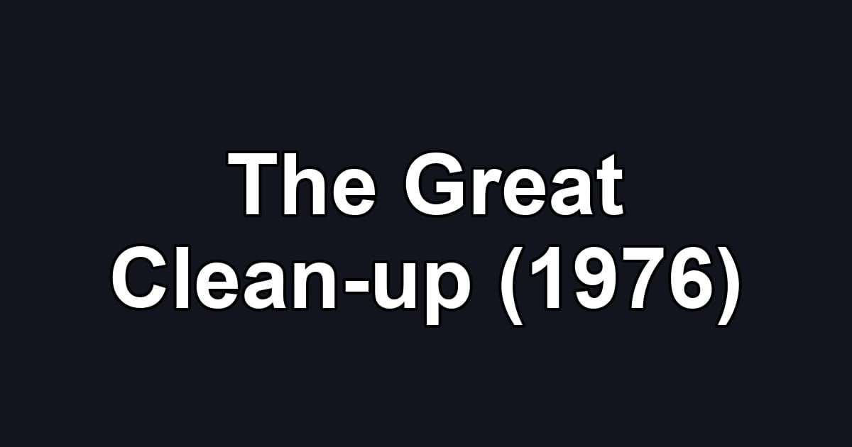 The Great Clean-up (1976)
