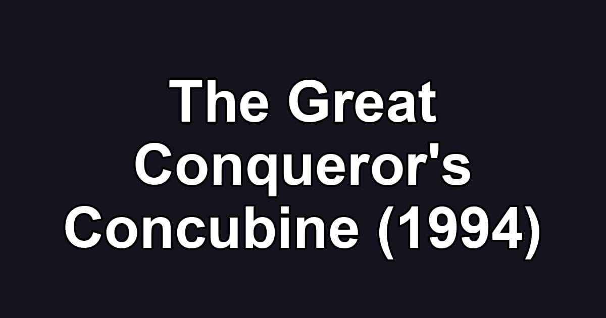 The Great Conqueror's Concubine (1994)