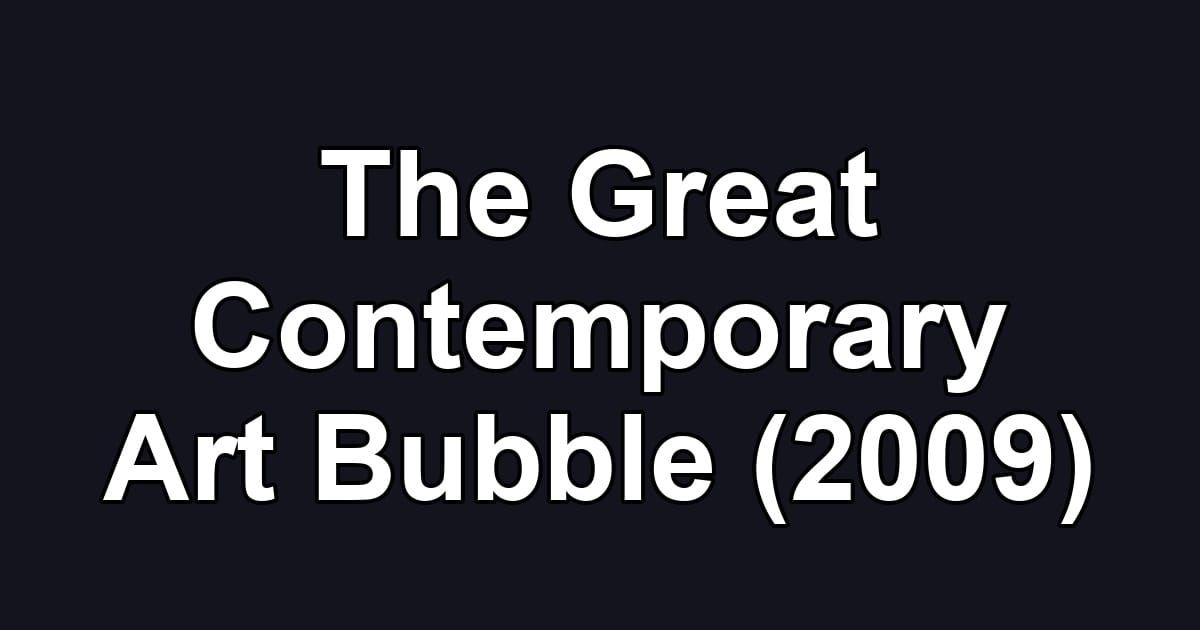 The Great Contemporary Art Bubble (2009)