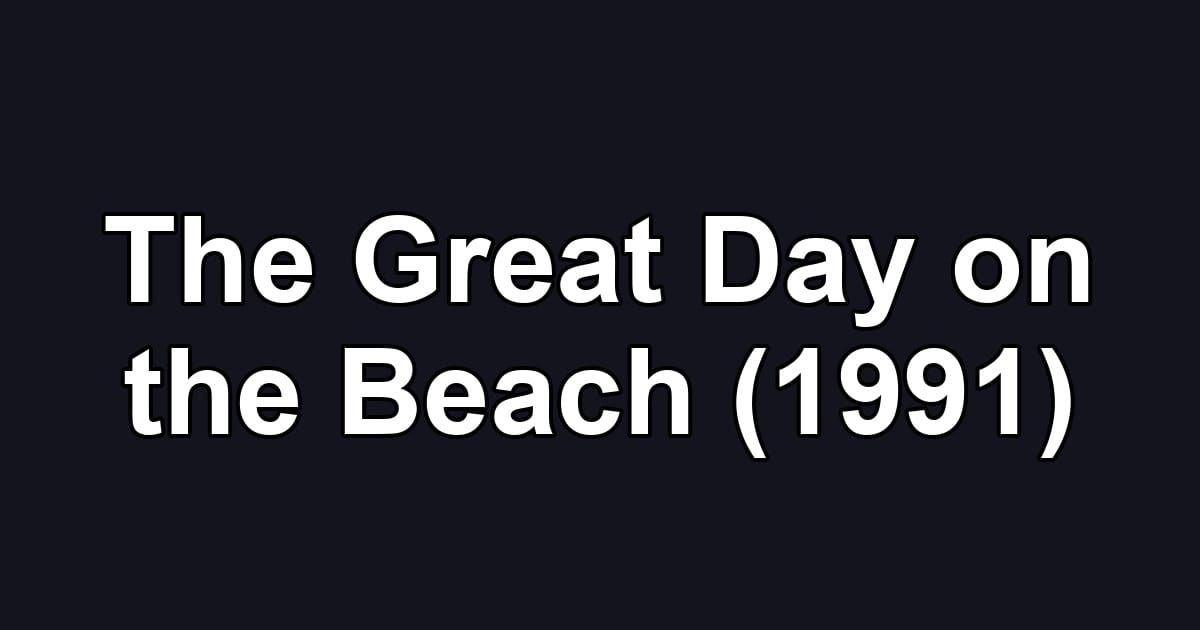 The Great Day on the Beach (1991)