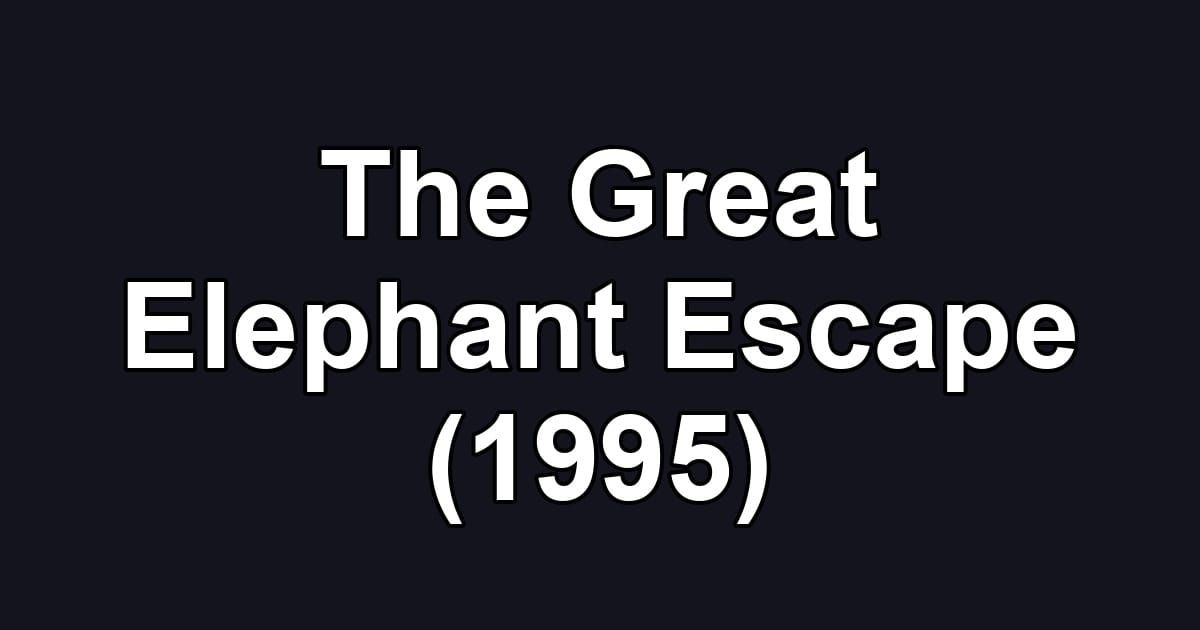 The Great Elephant Escape (1995)