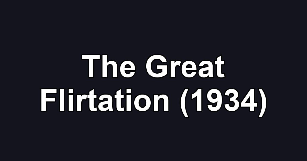 The Great Flirtation (1934)