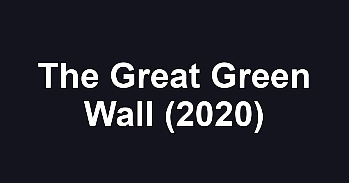 The Great Green Wall (2020)