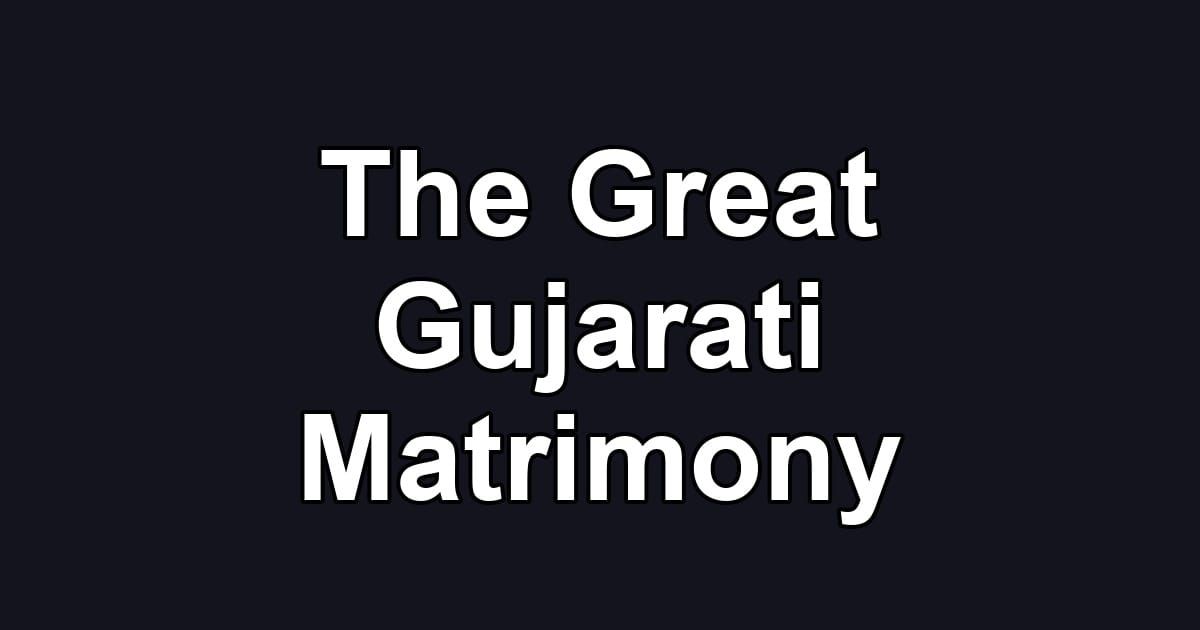 The Great Gujarati Matrimony