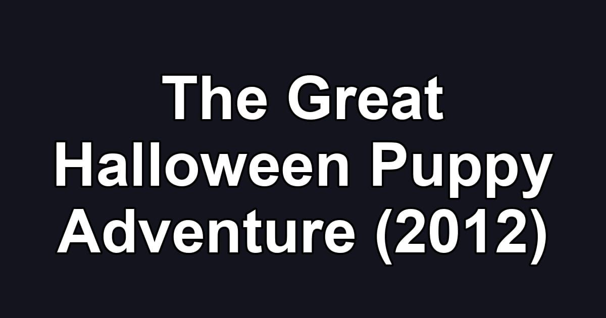 The Great Halloween Puppy Adventure (2012)