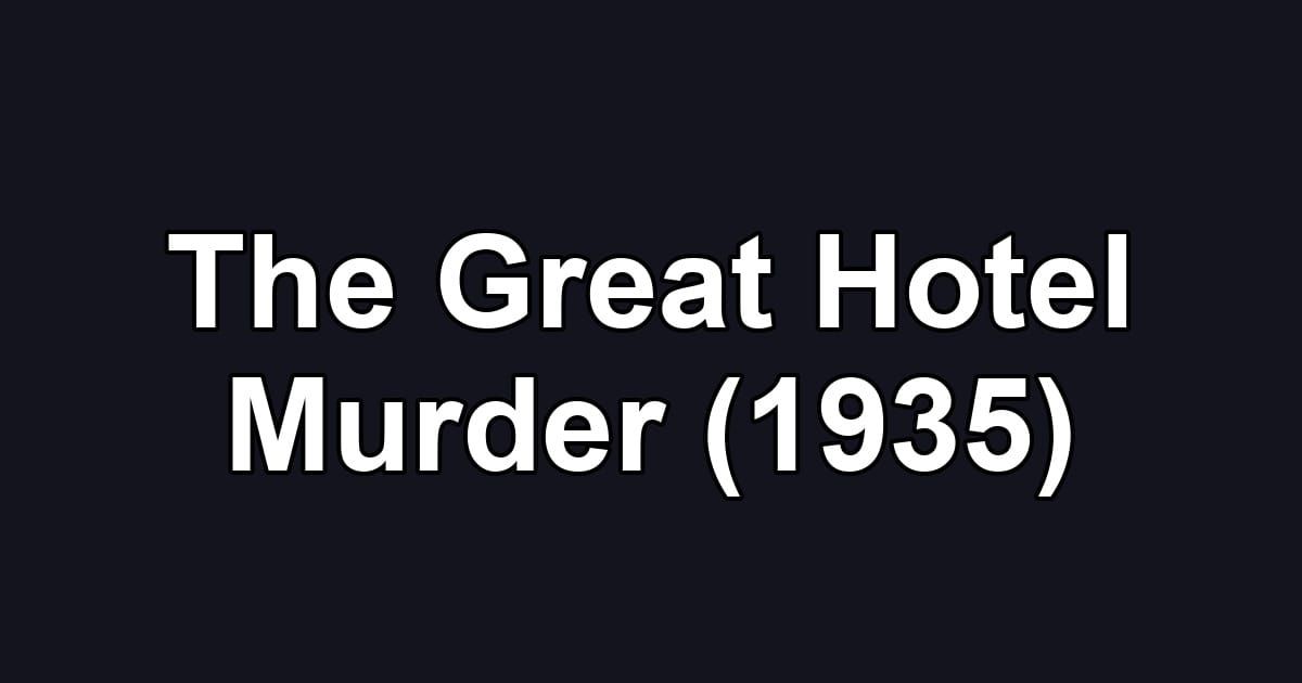 The Great Hotel Murder (1935)