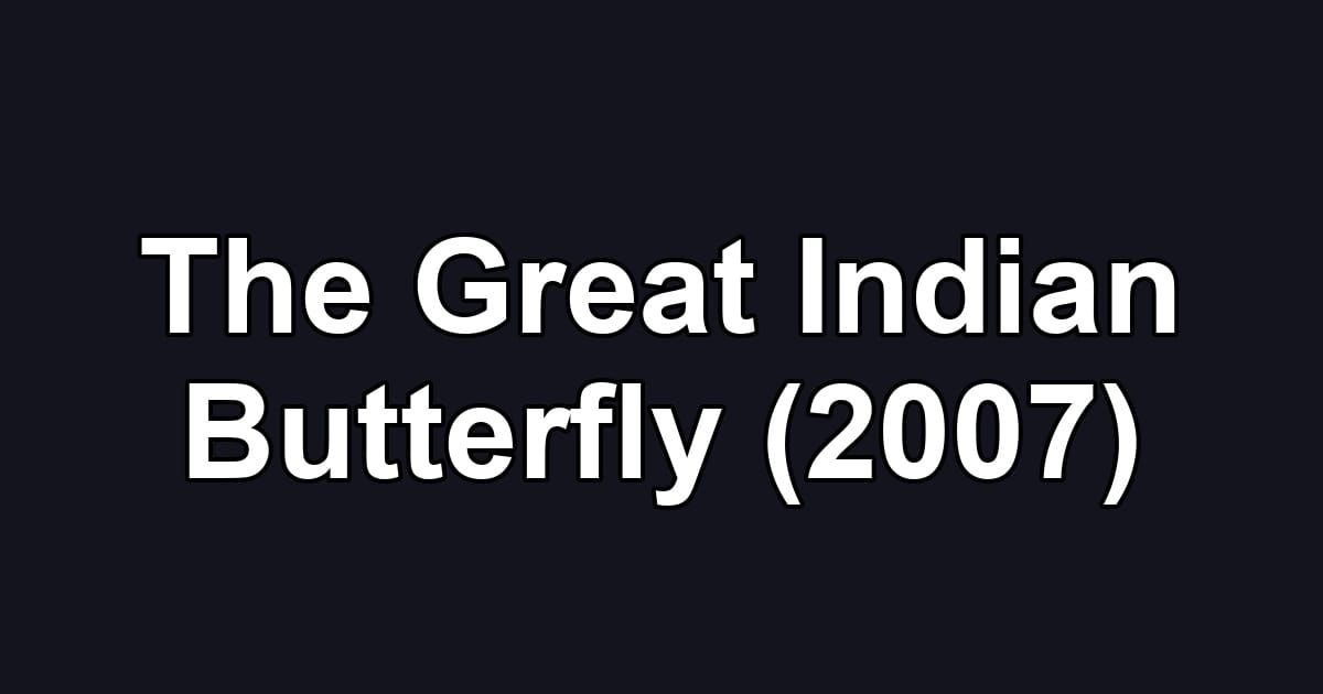 The Great Indian Butterfly (2007)