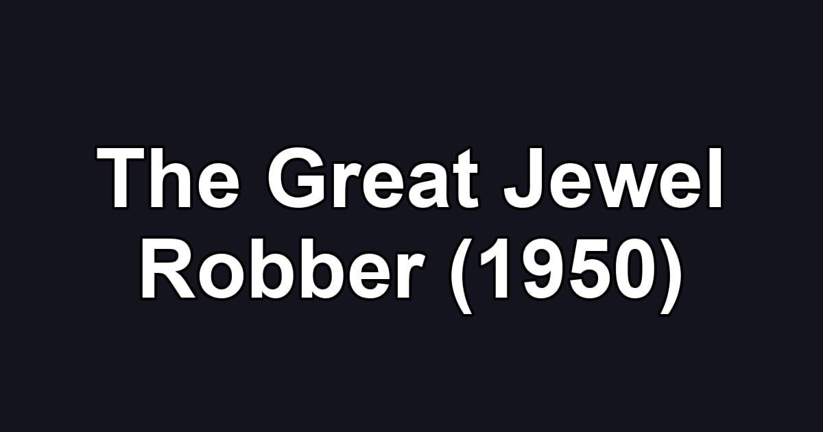 The Great Jewel Robber (1950)