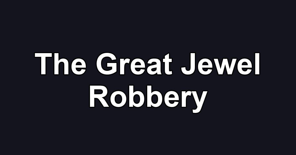 The Great Jewel Robbery