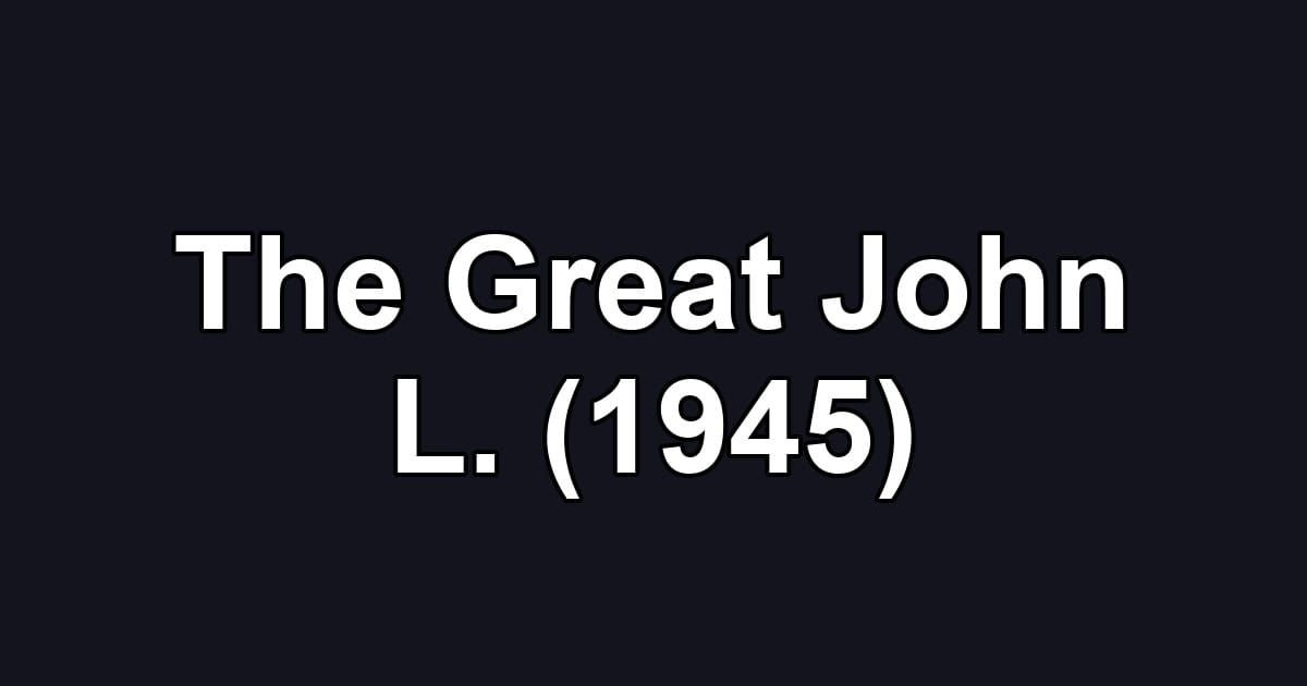 The Great John L. (1945)