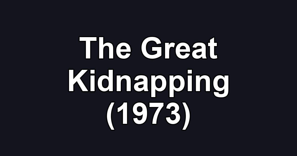 The Great Kidnapping (1973)