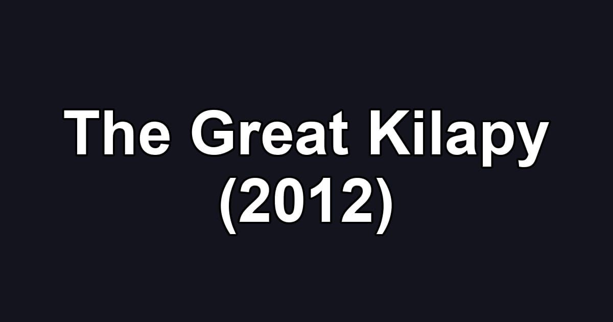 The Great Kilapy (2012)