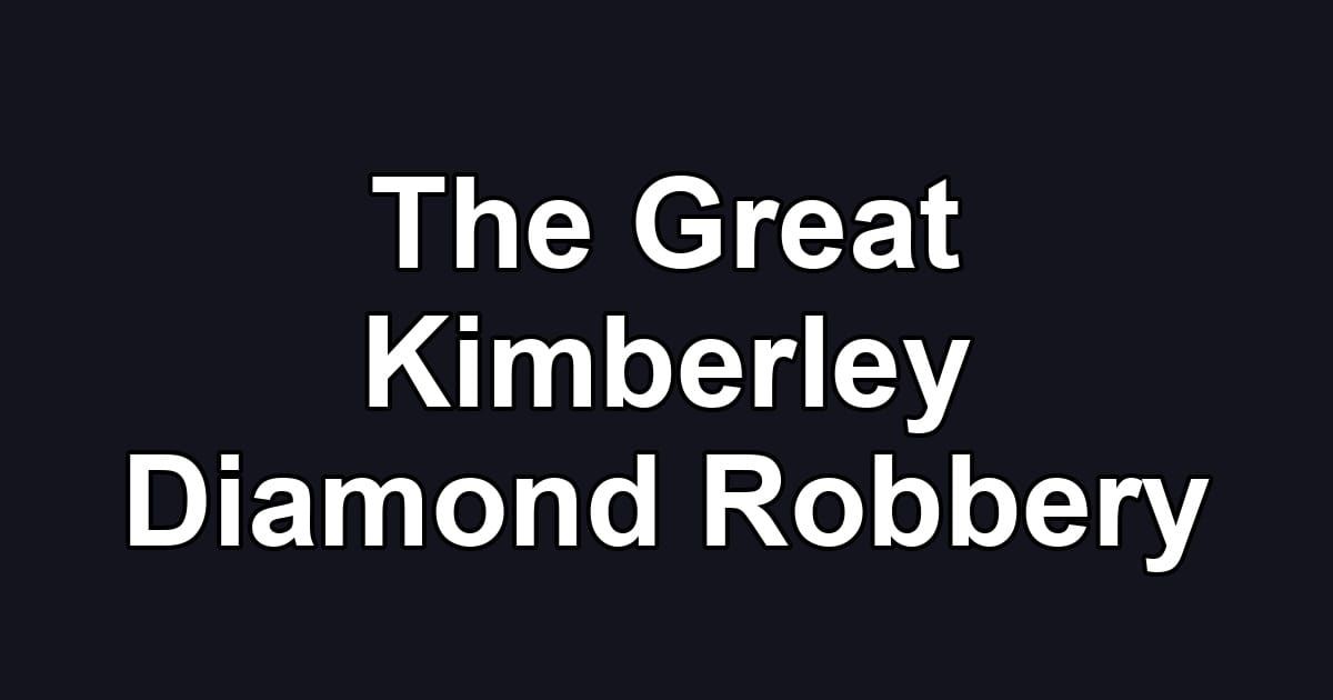 The Great Kimberley Diamond Robbery