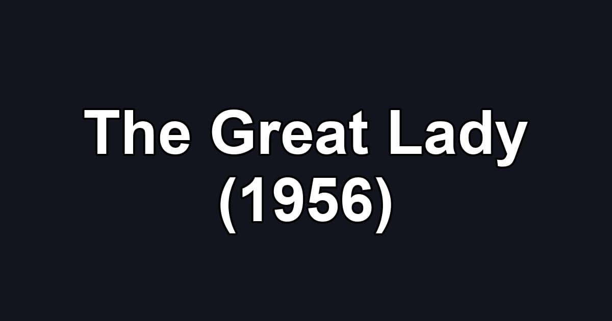 The Great Lady (1956)