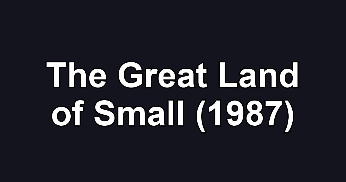 The Great Land of Small (1987)