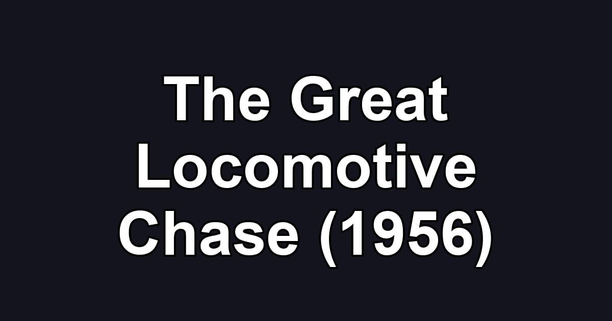 The Great Locomotive Chase (1956)