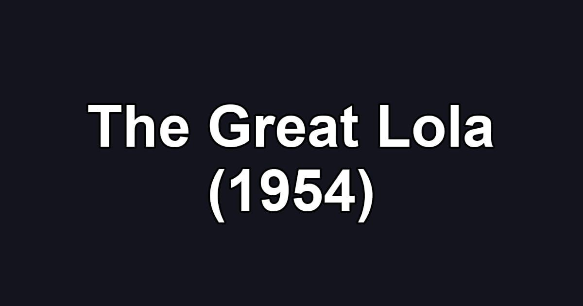 The Great Lola (1954)