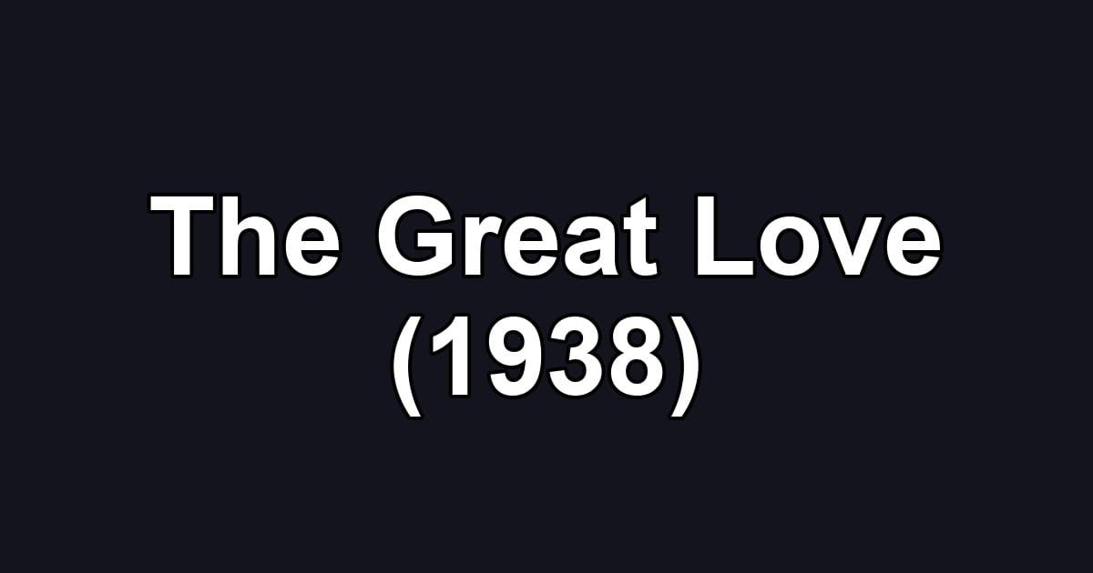 The Great Love (1938)