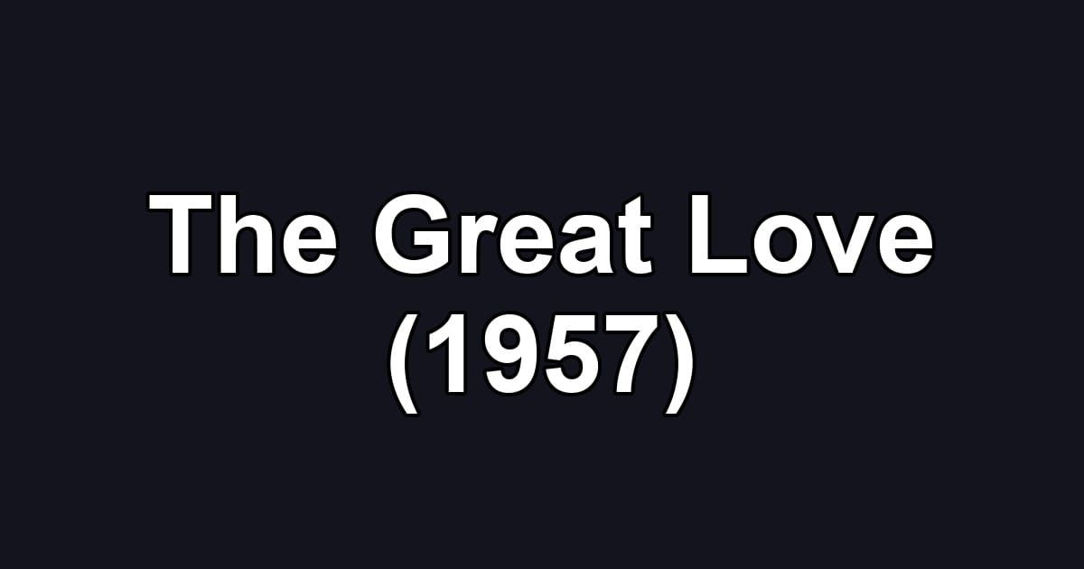 The Great Love (1957)