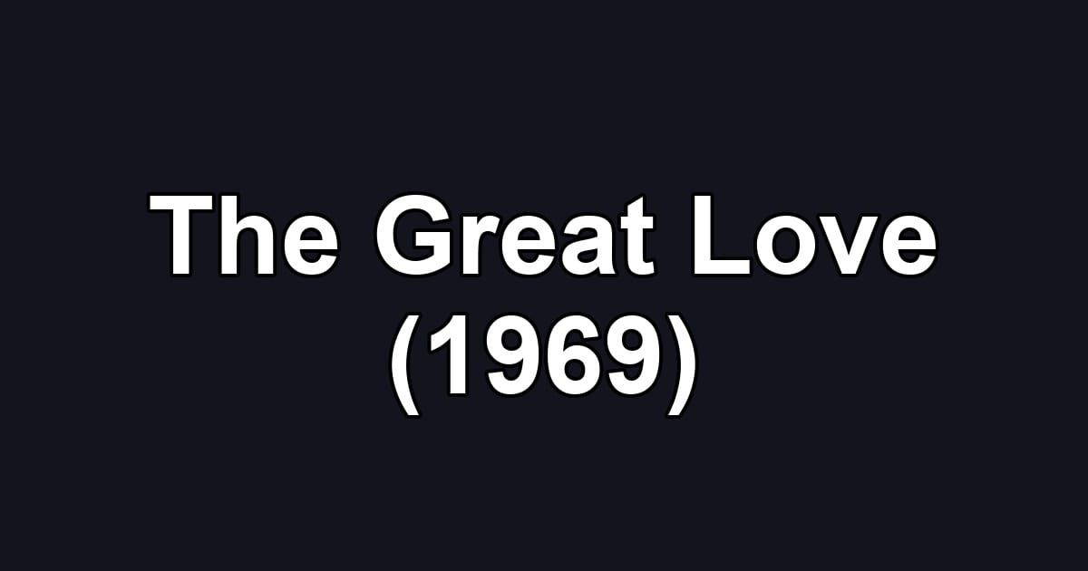 The Great Love (1969)