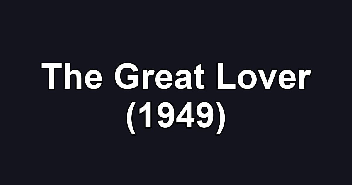 The Great Lover (1949)