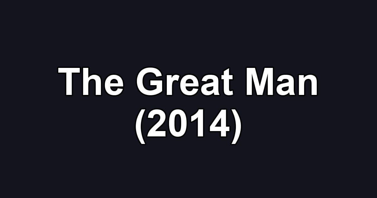 The Great Man (2014)