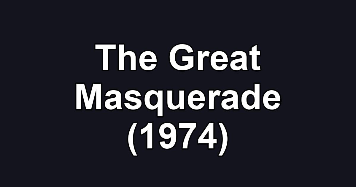 The Great Masquerade (1974)