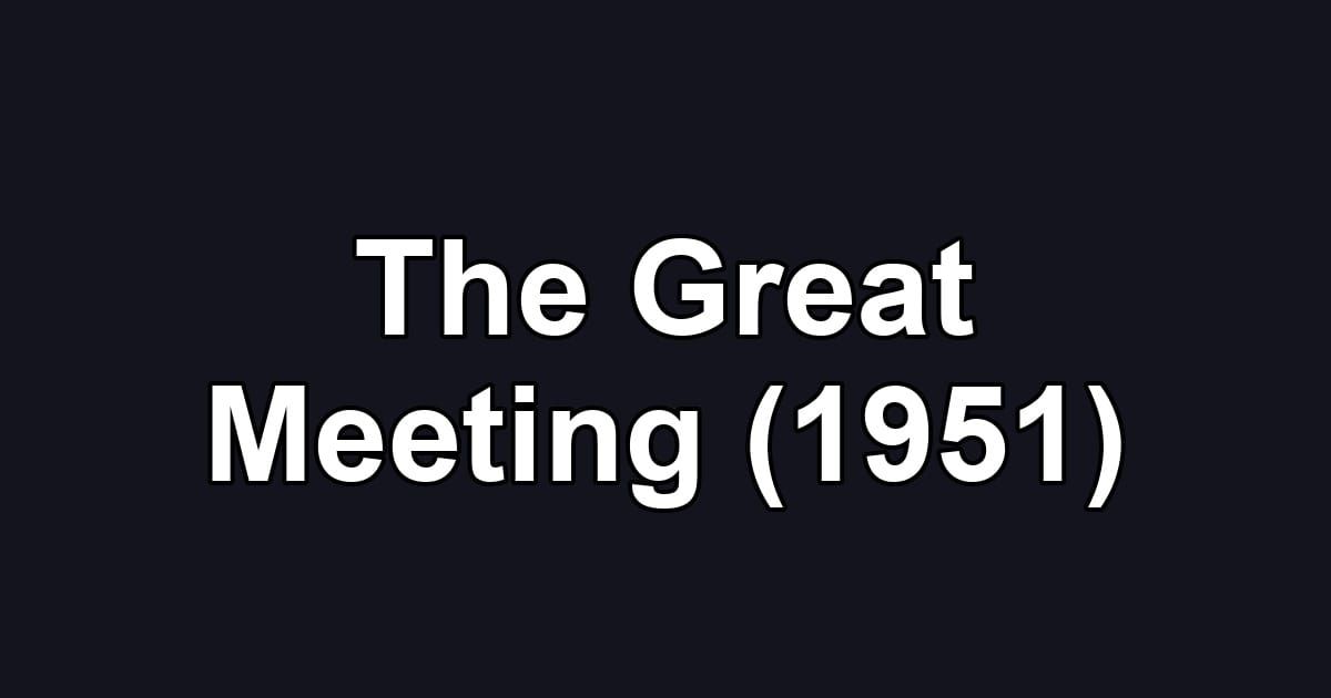 The Great Meeting (1951)