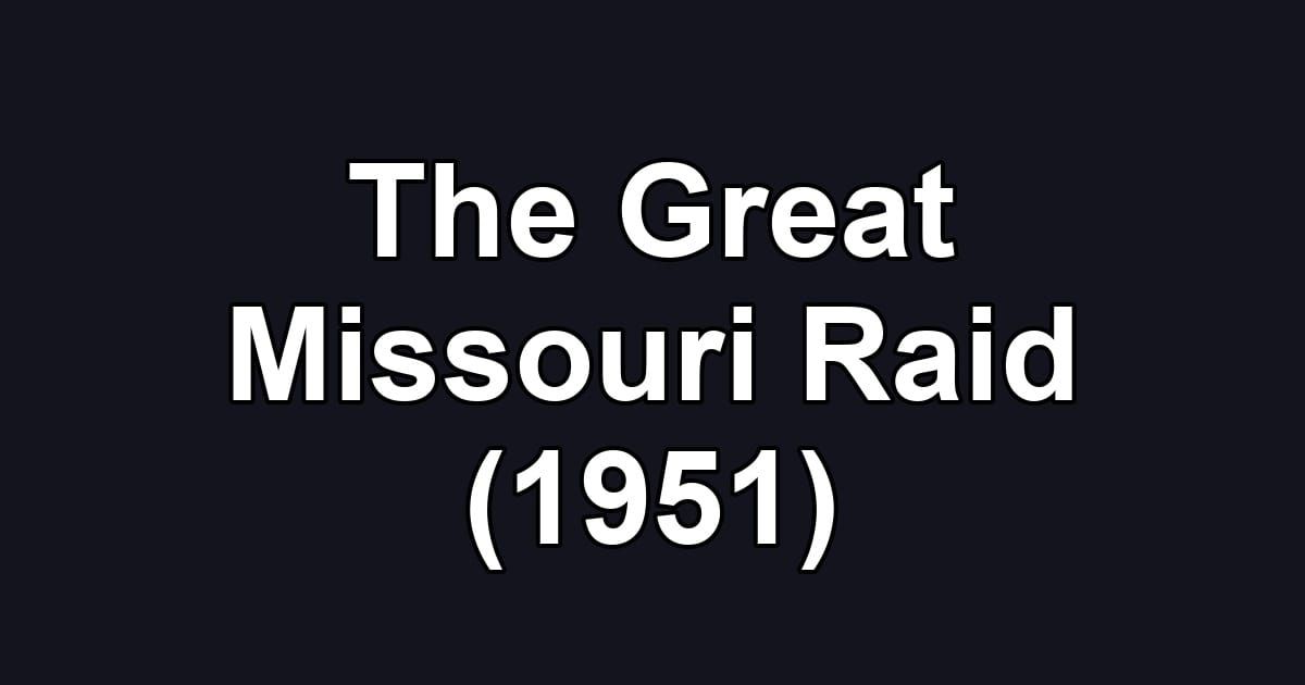 The Great Missouri Raid (1951)