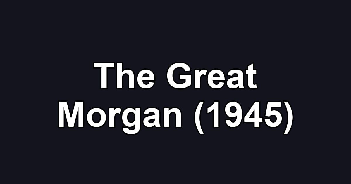The Great Morgan (1945)