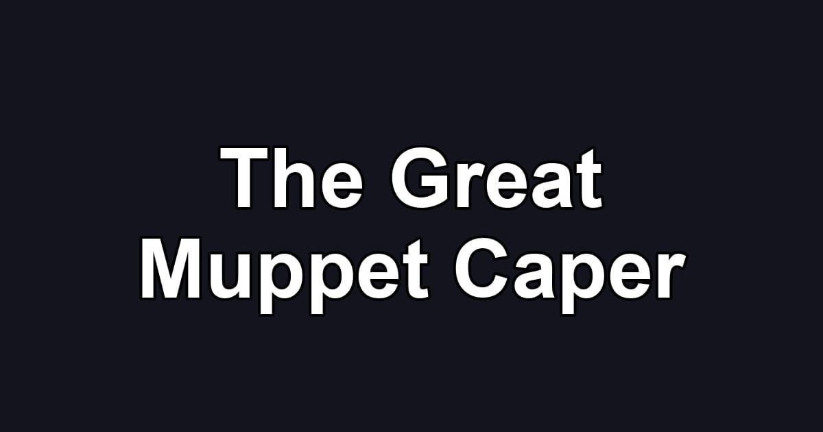 The Great Muppet Caper