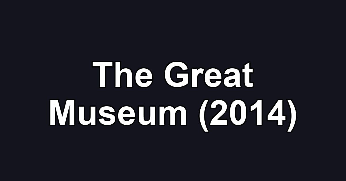 The Great Museum (2014)