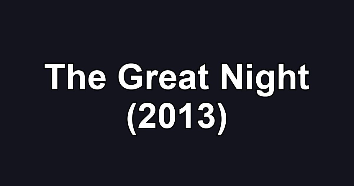 The Great Night (2013)