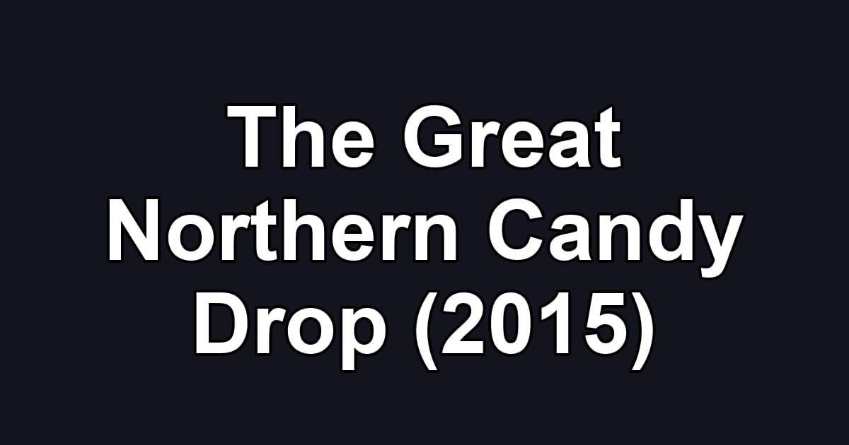 The Great Northern Candy Drop (2015)