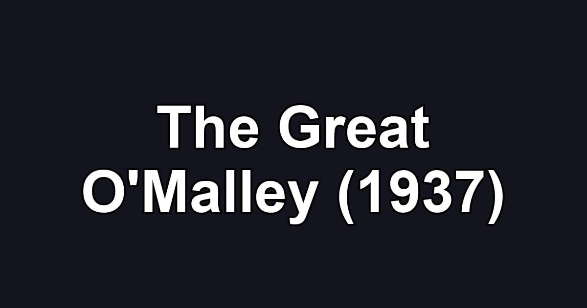 The Great O'Malley (1937)