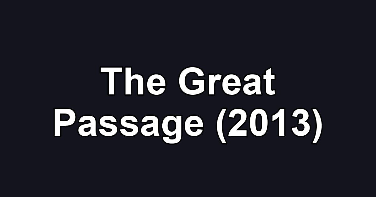 The Great Passage (2013)