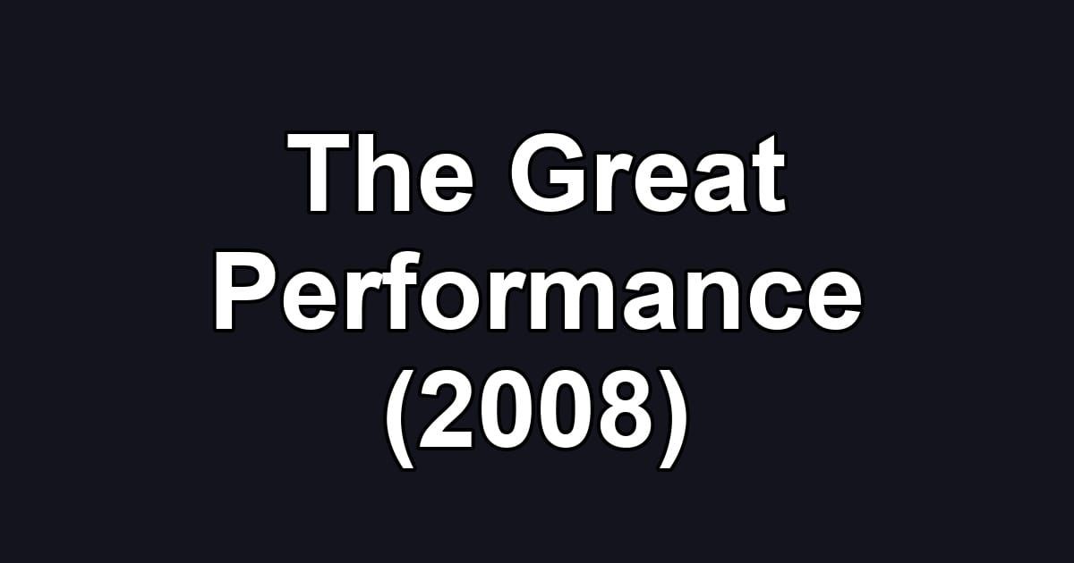 The Great Performance (2008)