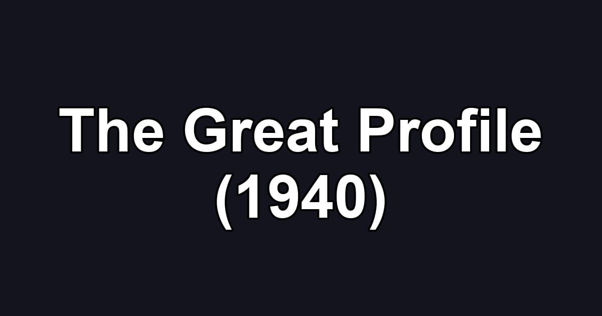 The Great Profile (1940)