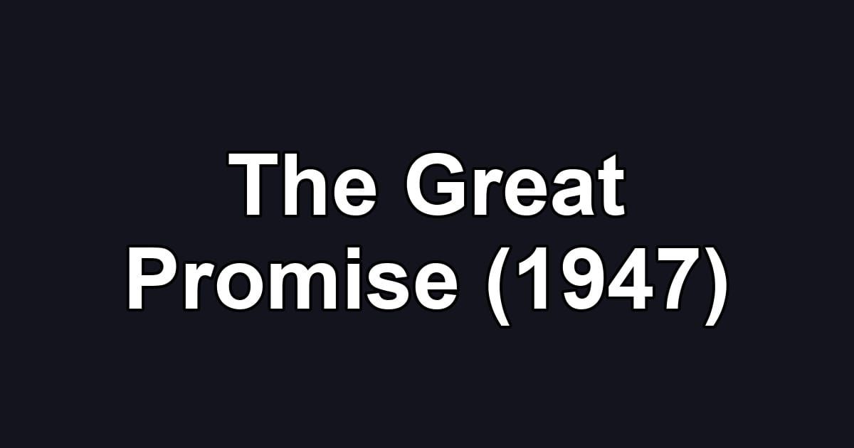 The Great Promise (1947)