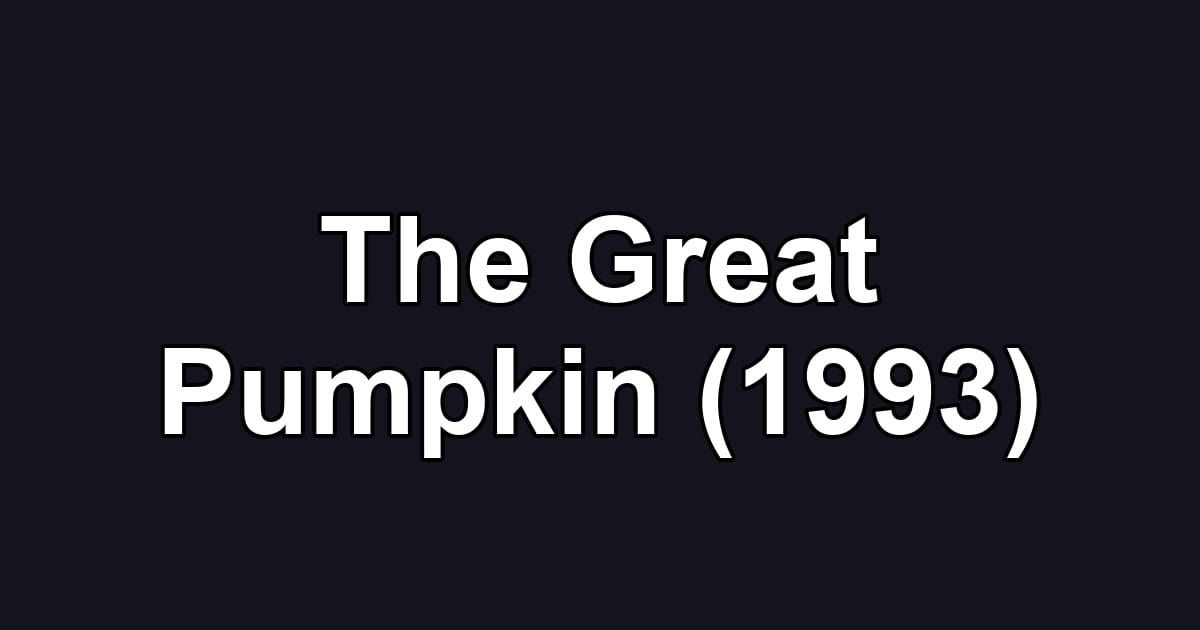 The Great Pumpkin (1993)