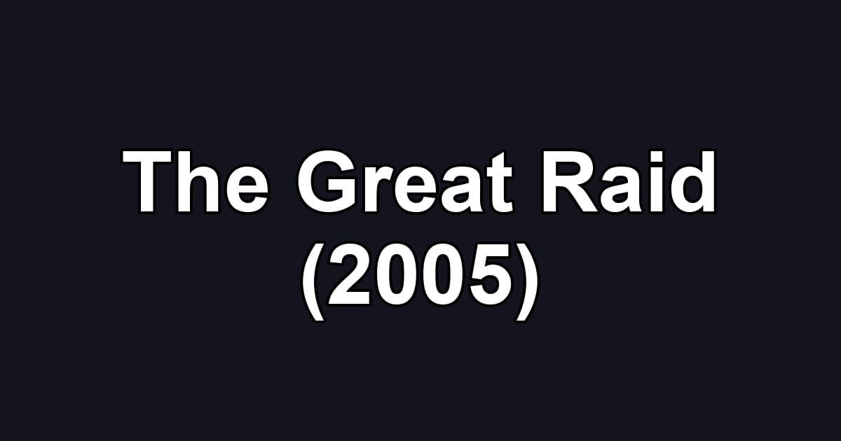 The Great Raid (2005)