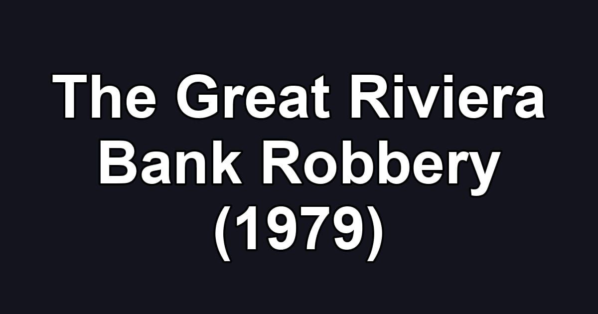 The Great Riviera Bank Robbery (1979)