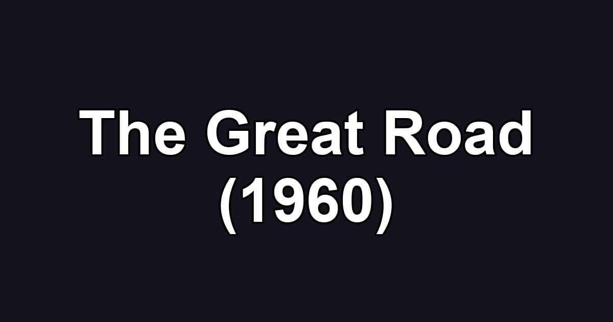 The Great Road (1960)