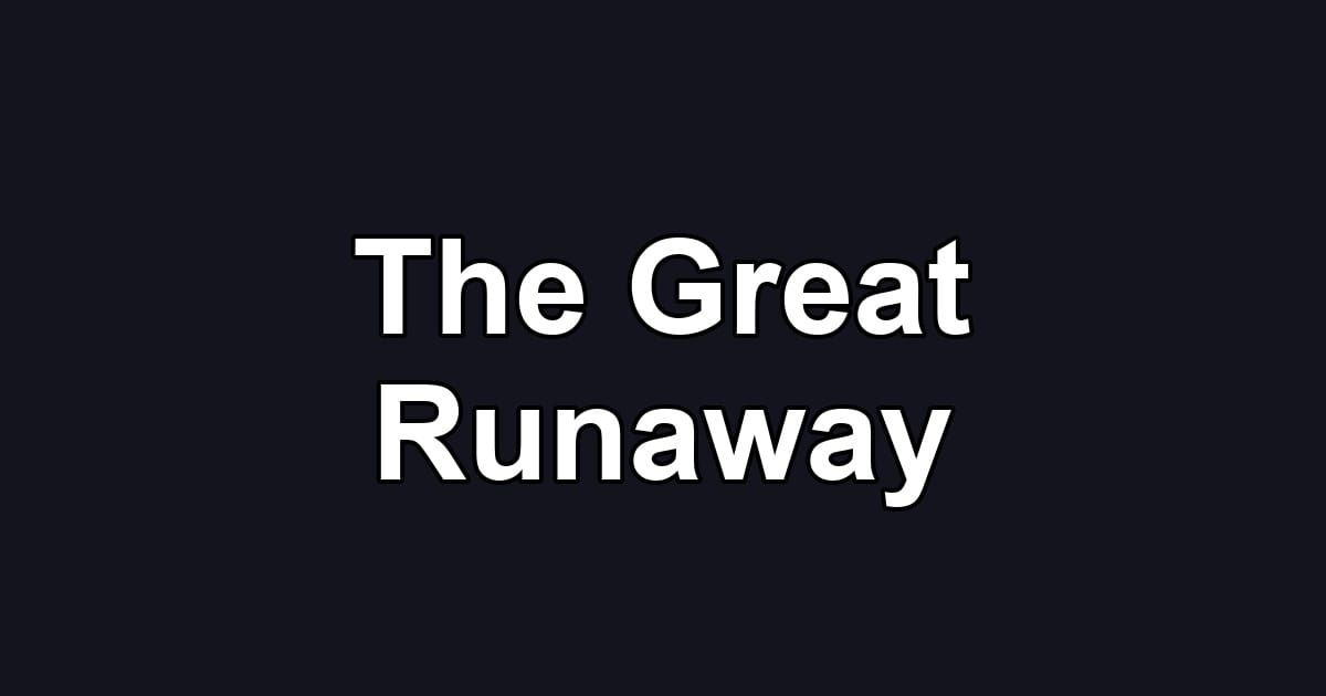 The Great Runaway